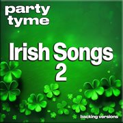 Irish Songs 2 : Party Tyme [Backing Versions] cover image
