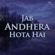 Jab Andhera Hota Hai [Original Motion Picture Soundtrack] cover image