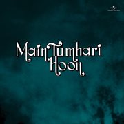 Main Tumhari Hoon [Original Motion Picture Soundtrack] cover image