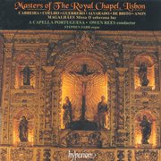Masters of The Royal Chapel, Lisbon (Portuguese Renaissance Music 1) cover image