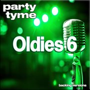 Oldies 6 : Party Tyme [Backing Versions] cover image cdn