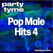 Pop Male Hits 4 : Party Tyme [Backing Versions] cover image