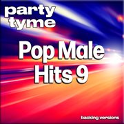 Pop Male Hits 9 : Party Tyme [Backing Versions] cover image