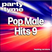 Pop Male Hits 9 : Party Tyme [Backing Versions] cover image cdn