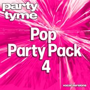 Pop Party Pack 4 : Party Tyme [Vocal Versions] cover image