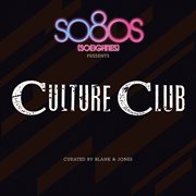 So80s Presents Culture Club [Curated By Blank & Jones] cover image cdn