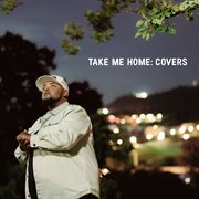 Take Me Home : Covers cover image cdn