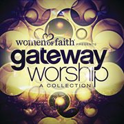 Women Of Faith Presents Gateway Worship A Collection cover image cdn