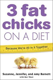 3 Fat Chicks on a Diet : Because We're All In It Together cover image