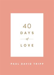 40 Days of Love : 40 Days Devotionals cover image