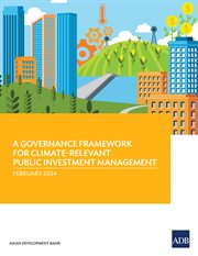 A Governance Framework for Climate Relevant Public Investment Management cover image cdn