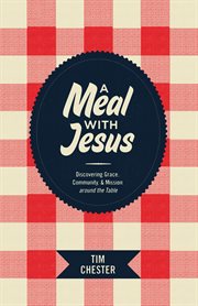 A Meal With Jesus : Discovering Grace, Community, and Mission around the Table cover image cdn