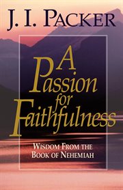 A Passion for Faithfulness : Wisdom From the Book of Nehemiah. Living Insights Bible Study cover image cdn