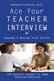 Ace Your Teacher Interview : 158 Fantastic Answers to Tough Interview Questions cover image cdn