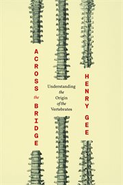 Across the bridge : understanding the origin of the vertebrates cover image cdn