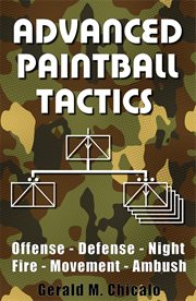 Advanced Paintball Tactics : Fire, Movement, Ambush, Offense, Defense, Night cover image cdn