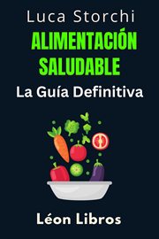 Alimentación Saludable : La Guía Definitiva cover image