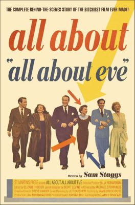 All About "All About Eve" : The Complete Behind-the-Scenes Story of the Bitchiest Film Ever Made! cover image