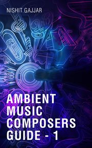 Ambient Music Composers Guide : 1 cover image