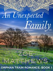 An Unexpected Family : Orphan Train Romance cover image