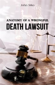Anatomy of a Wrongful Death Lawsuit cover image