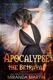 Apocalypse the Betrayal : A Post Apocalyptic Reverse Harem Romance cover image