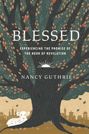 Blessed : Experiencing the Promise of the Book of Revelation cover image cdn
