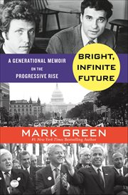 Bright, Infinite Future : A Generational Memoir on the Progressive Rise cover image cdn