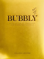 Bubbly : A Collection of Champagne and Sparkling Cocktails cover image