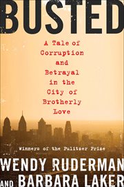 Busted : A Tale of Corruption and Betrayal in the City of Brotherly Love cover image cdn