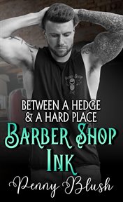 Between a Hedge and a Hard Place : Barber Shop Ink cover image