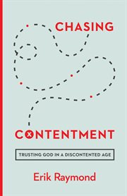Chasing Contentment : Trusting God in a Discontented Age cover image cdn