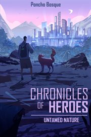 Chronicles of Heroes : Untamed Nature cover image