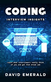 Coding Interview Insights Learn What Interviewers Really Think of You and Get That Dream Job cover image