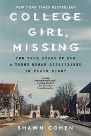 College Girl, Missing : The True Story of How a Young Woman Disappeared in Plain Sight cover image cdn