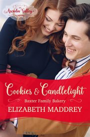 Cookies & Candlelight (An Arcadia Valley Romance) : Baxter Family Bakery cover image