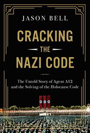 Cracking the Nazi Code : The Untold Story of Agent A12 and the Solving of the Holocaust Code cover image cdn