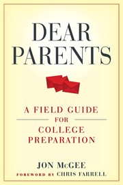 Dear parents : a field guide for college preparation cover image cdn