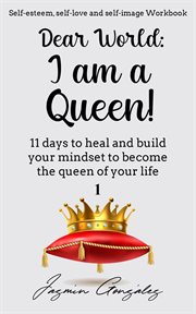 Dear World : I am a Queen!. Self-Esteem, Self-Love and Self-Image cover image