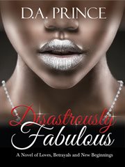 Disastrously Fabulous : A Novel of Loves, Betrayals and New Beginnings cover image