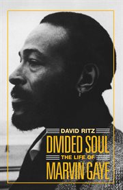 Divided Soul : The Life of Marvin Gaye cover image cdn