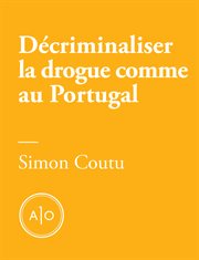 Décriminaliser la drogue comme au Portugal cover image