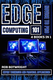Edge Computing 101 : Expert Techniques And Practical Applications cover image cdn
