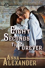 Eight Seconds to Forever : Men of the Sprawling A Ranch cover image cdn