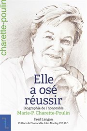 Elle a osé réussir : Biographie de l'honorable Marie-P. Charette-Poulin. Biographies et mémoires cover image