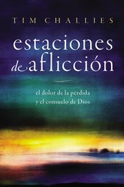 Estaciones de aflicción : El dolor de la pérdida y el consuelo de Dios cover image cdn