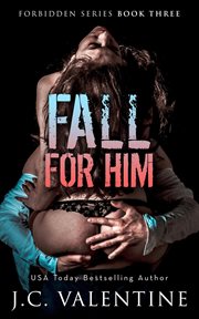 Fall for Him : Forbidden Trilogy cover image