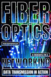 Fiber Optics : Networking And Data Transmission In Action cover image cdn
