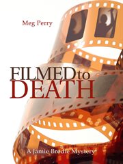 Filmed to Death : Jamie Brodie Mystery cover image