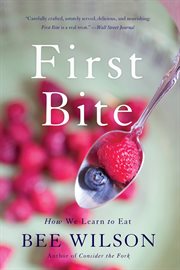 First Bite : How We Learn to Eat cover image cdn